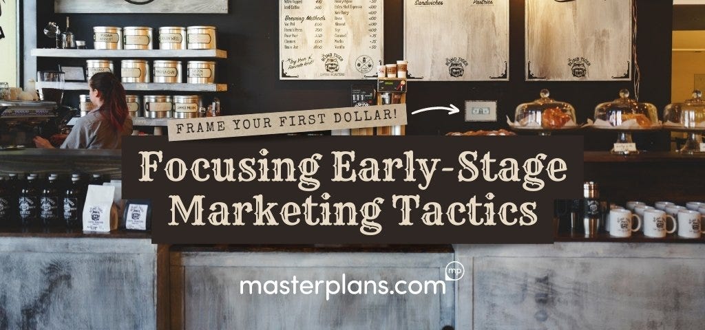 Frame Your First Dollar: Focusing Early-Stage Marketing Tactics