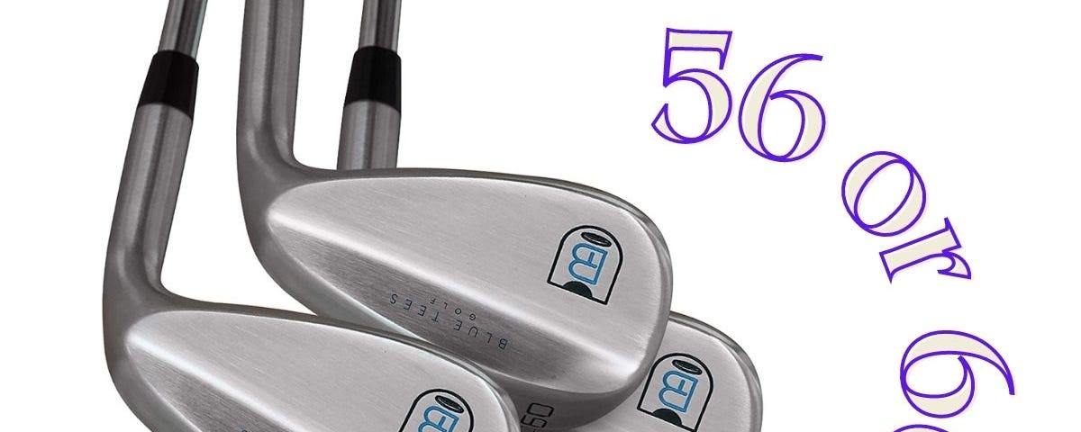 56 or 60 Degree Wedge