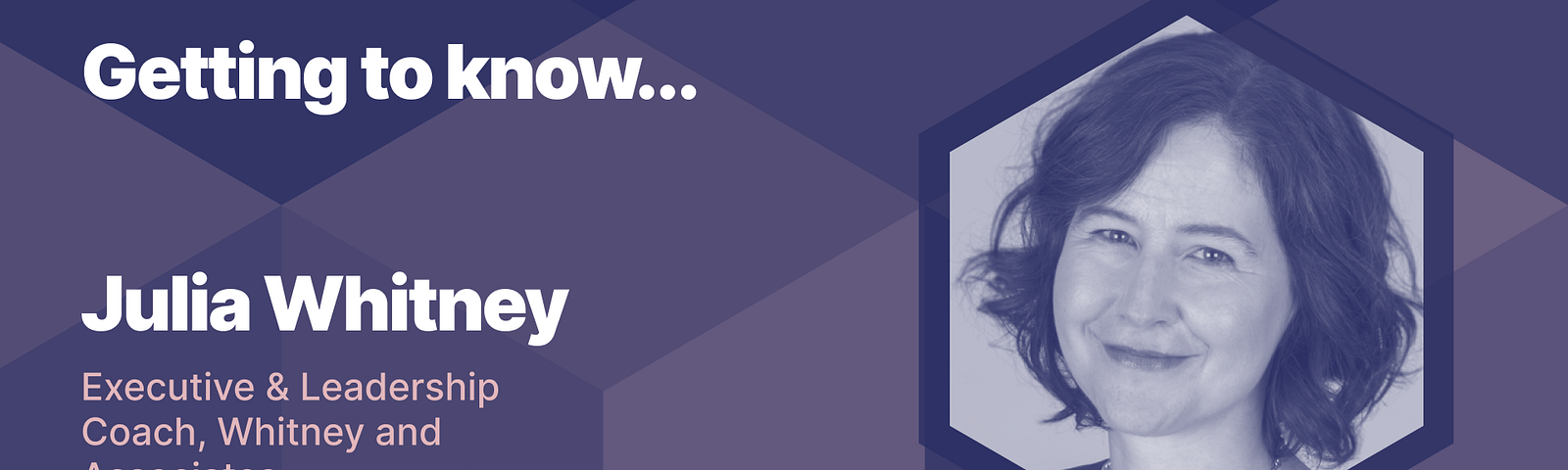 The image is a promotional graphic for the “Leading Design London” event, scheduled for **6–7 November 2024**. The central text reads: **”Getting to know… Julia Whitney”** Underneath, it states **”Executive & Leadership Coach, Whitney and Associates”**. In the lower-left corner, the **Leading Design London** logo is displayed, along with the event details and the date. On the right side of the graphic, there is a hexagonal frame containing a portrait of **Julia Whitney**, who is smiling.