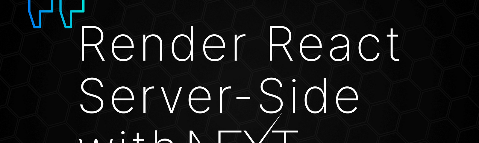 How to Render React on the Server-Side With Next.js
