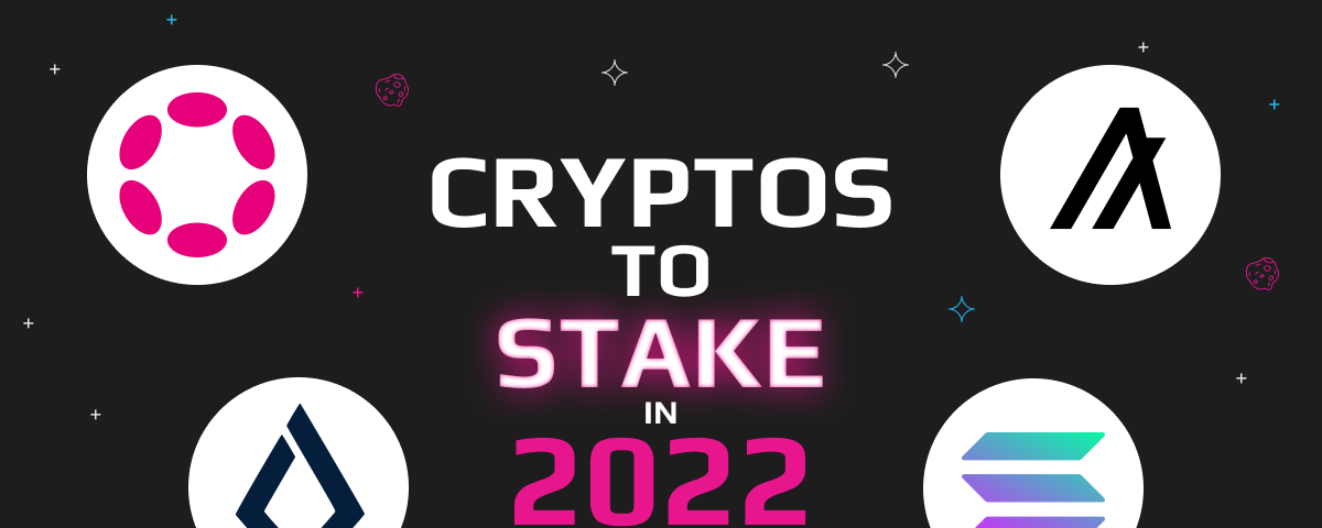 4 Cryptos to Stake in 2022: Solana, Algorand, Polkadot, Lisk