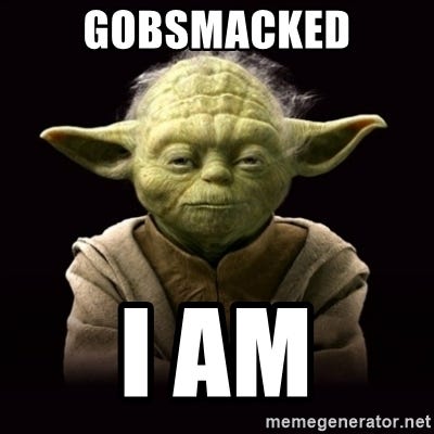 Yoda against a black background, looking straight out with a serious face. White words at the top and bottom read “Gobsmacked I am.”