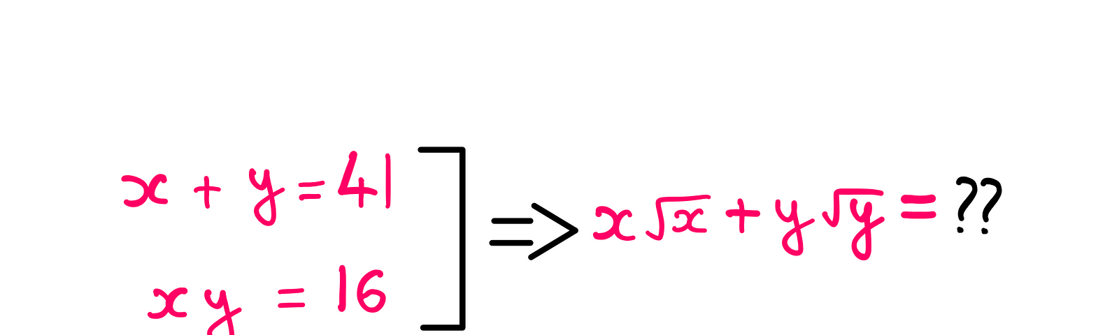 How To Really Solve This Tricky Algebra Problem? (VI) — x + y = 41; x*y = 16; x √(x) + y √(y) = ??