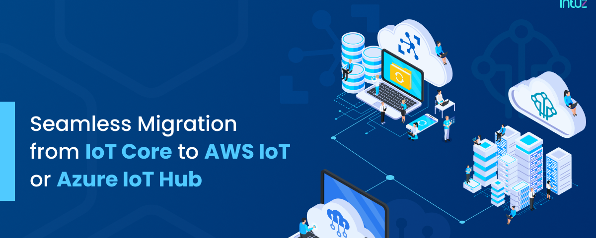 Seamless Migration from IoT Core to AWS IoT or Azure IoT Hub