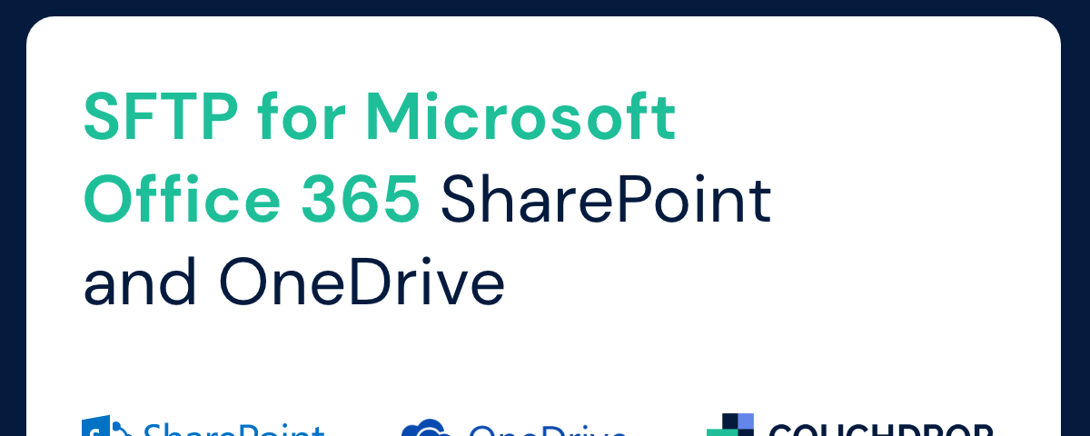 Couchdrop — SFTP for Microsoft Office 365 SharePoint and OneDrive