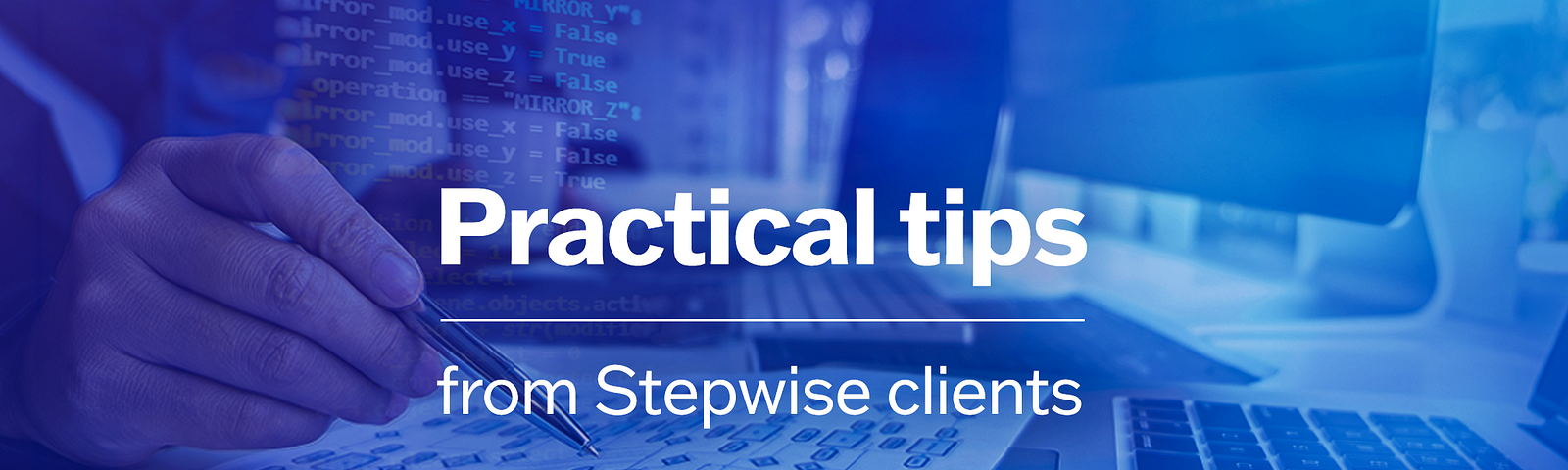 What is the most important in software development? — practical tips from Stepwise clients