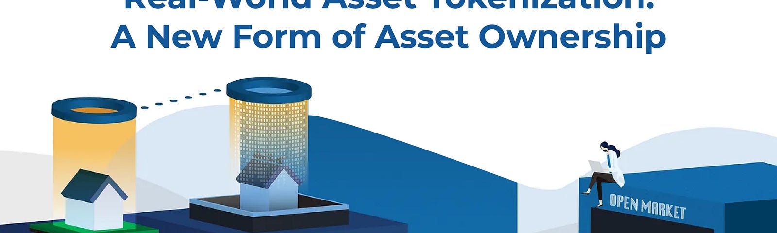 Real-World Asset Tokenization: A New Form of Asset Ownership