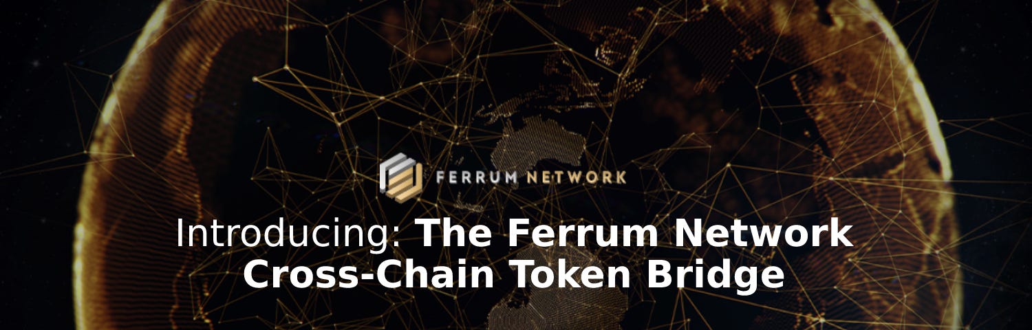 Ferrum Network Cross-Chain Token Bridge — BSC← →MATIC← →Ethereum← →BSC — Taha Abbasi