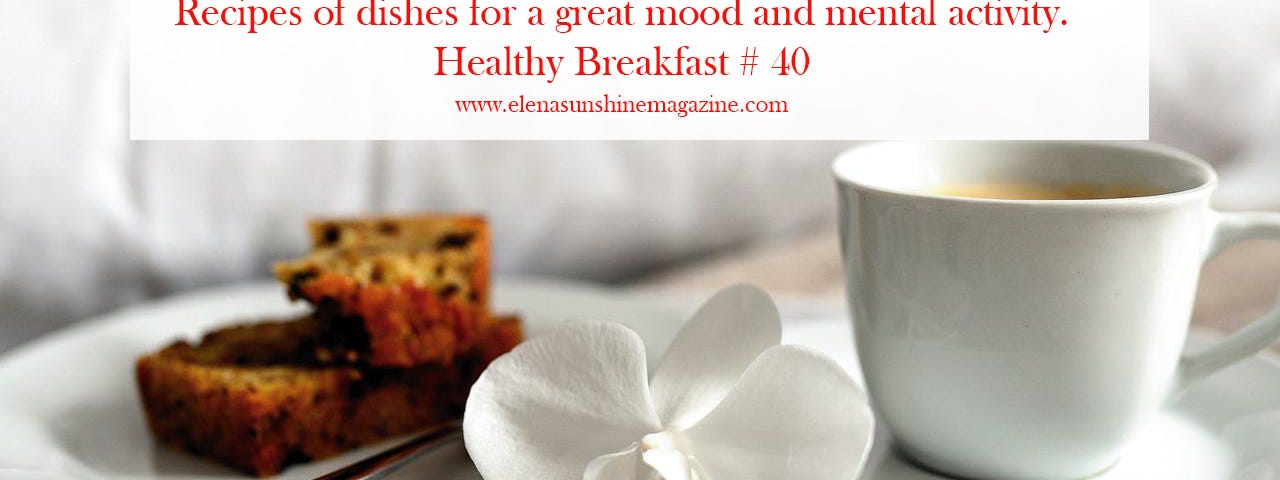 Recipes of dishes for a great mood and mental activity