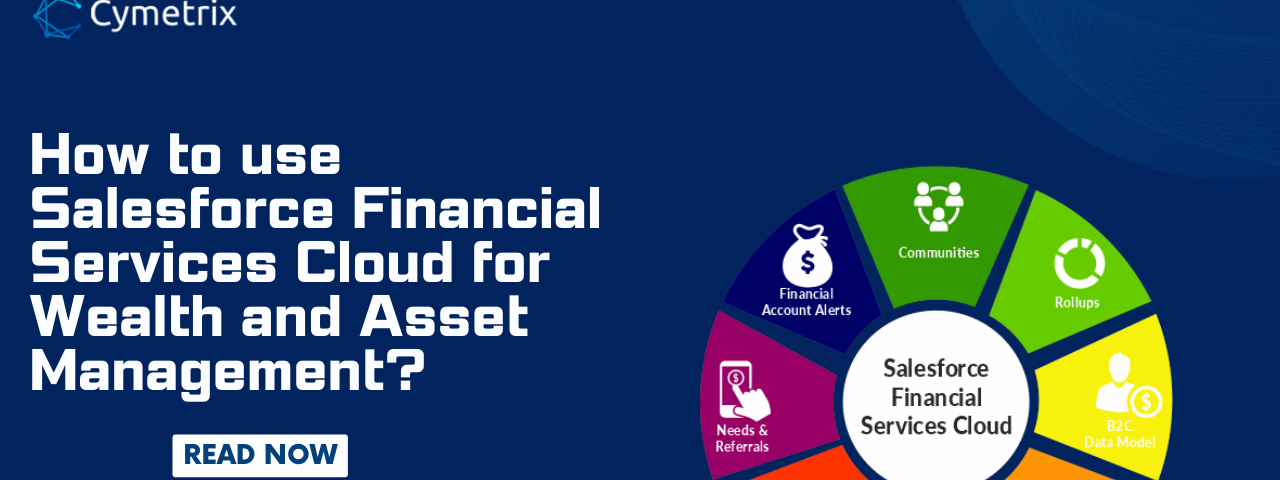 Salesforce Financial Services cloud for managing wealth and assets