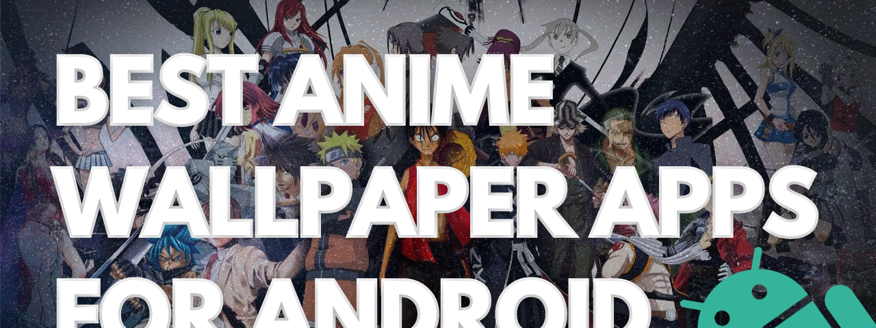 Best Anime Wallpaper Apps for Android