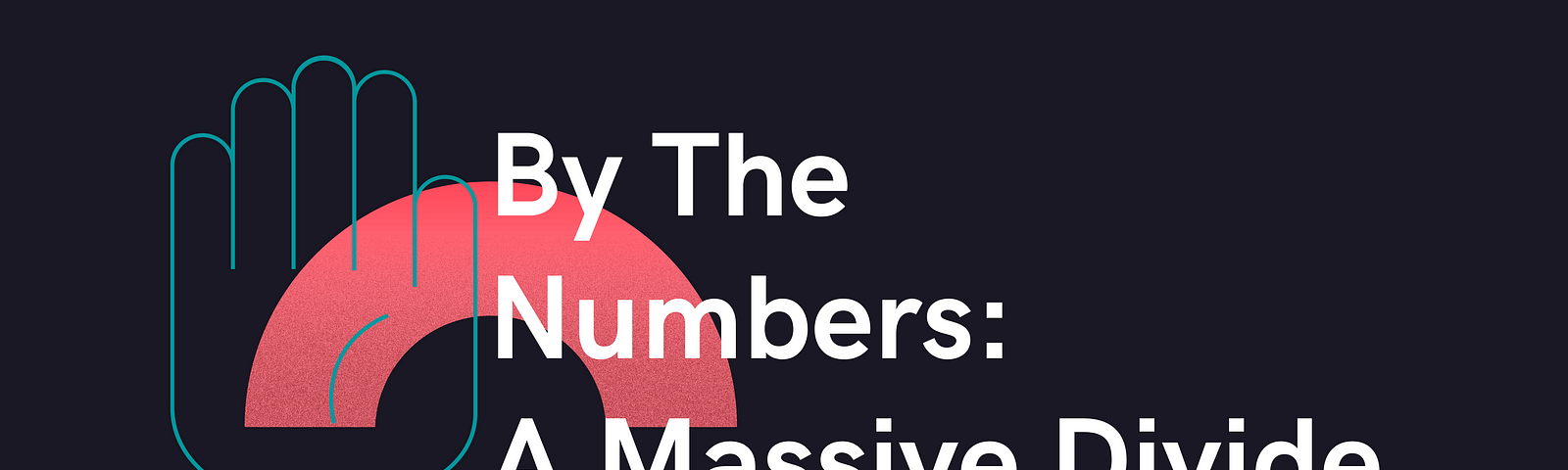 By the Numbers: A Massive Divide