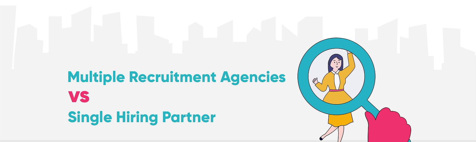 Multiple Recruitment Agencies vs. Single Hiring Partner: What to Choose? | MagicHire.co