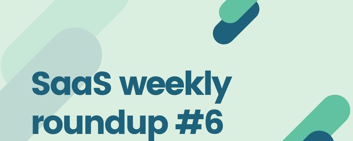 SaaS weekly roundup — SaaSworthy newsletter