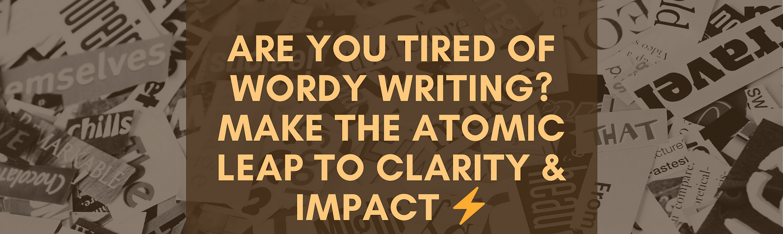 Are You Tired of Wordy Writing? Make the Atomic Leap to Clarity & Impact ⚡