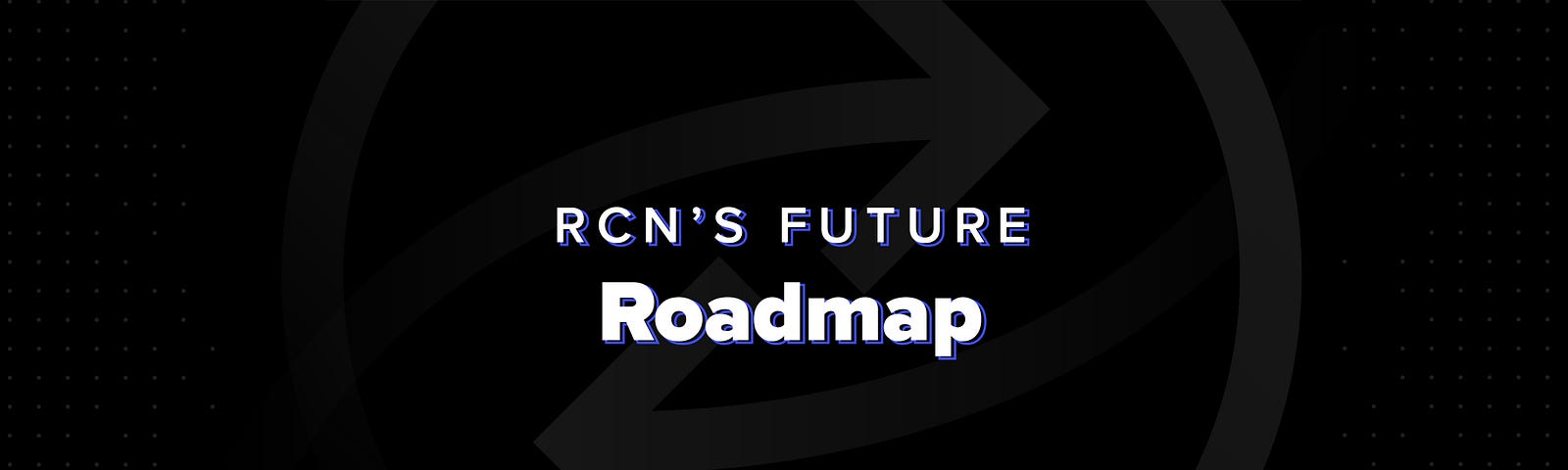 RCN’s New Development Roadmap.