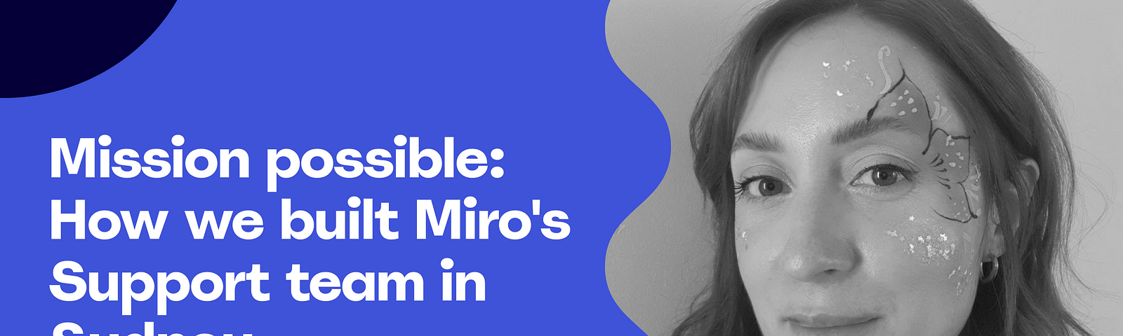 Mission possible: How we built Miro’s Support team in Sydney, by Victoria Zabolotnykh