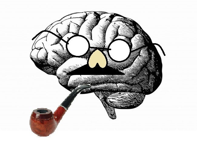 a brain, wearing a false mustache, nose and glasses. a pipe is sticking out of where a mouth might be.