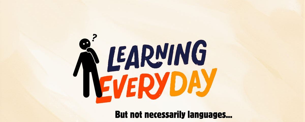 The words “Learning every day. But not necessarily languages…” and a caricature of a person reading and wondering about that