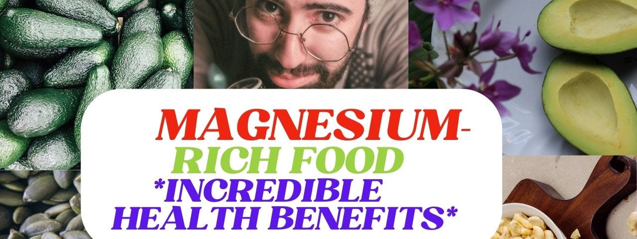 Mixed photos with avocados, pumpkin seeds, and cashews and text Magnesium -Rich food — incredible health benefits