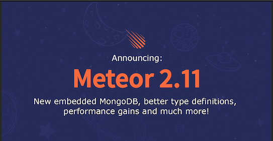 Announcing: Meteor 2.11 New embedded MongoDB, better type definitions and performance gains and much more