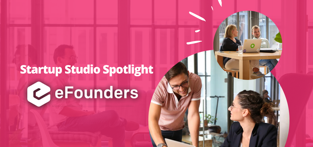 eFounders Startup Studio Spotlight, by Startup Studio Insider