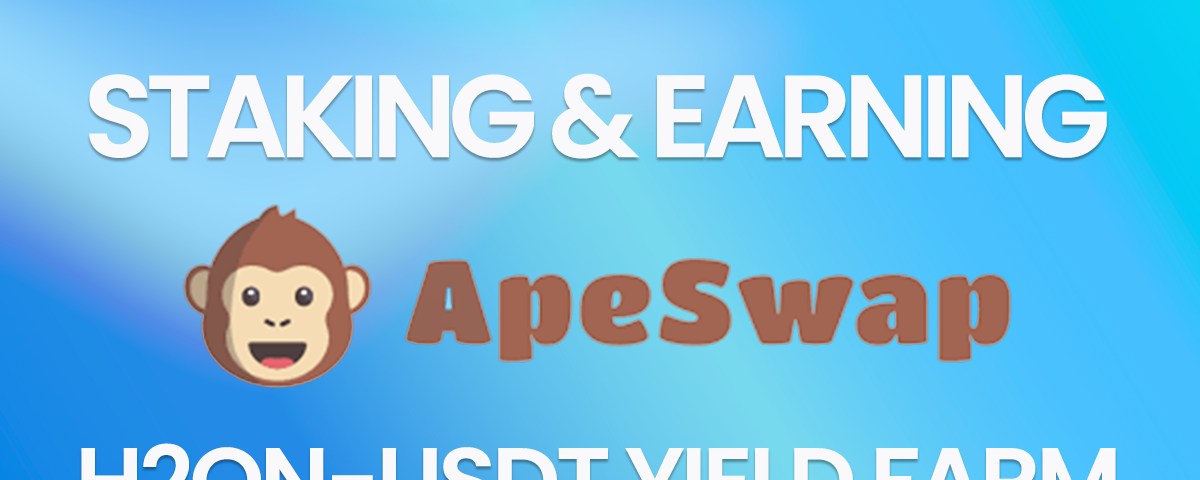 Staking and earning with H2ON-USDT ApeSwap Yield Farms