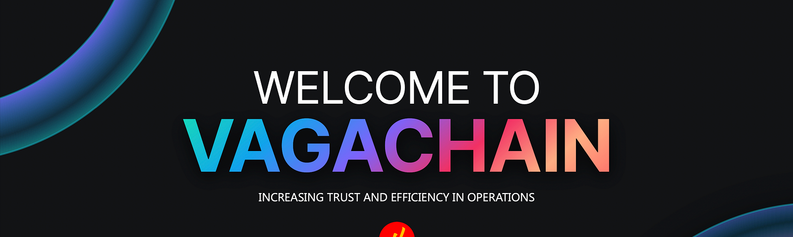 Welcome to VagaChain. Increasing trust and efficiency in operations.