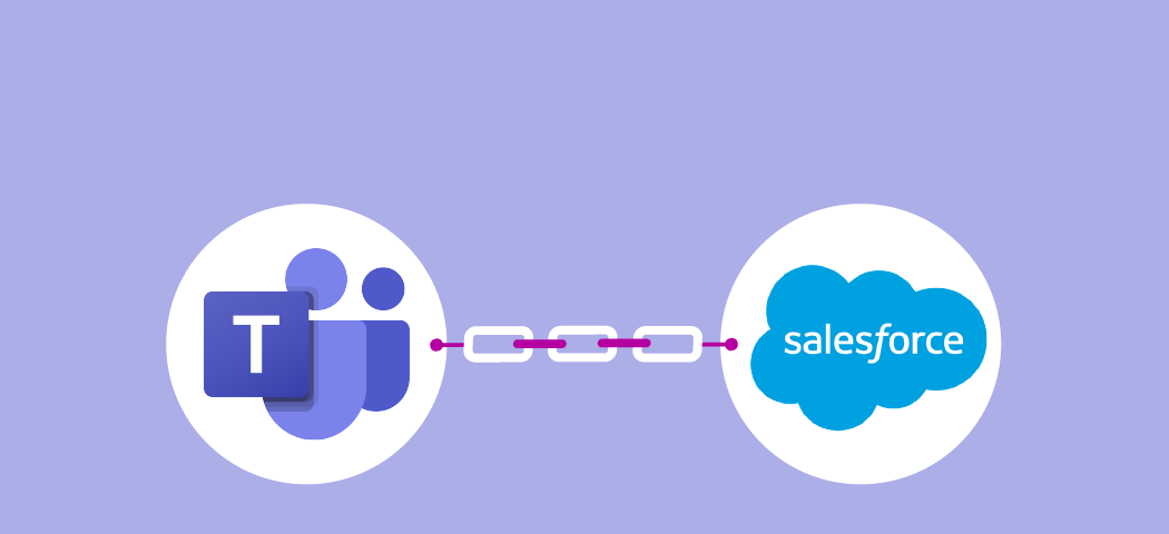 Integrate Microsoft Teams With Salesforce