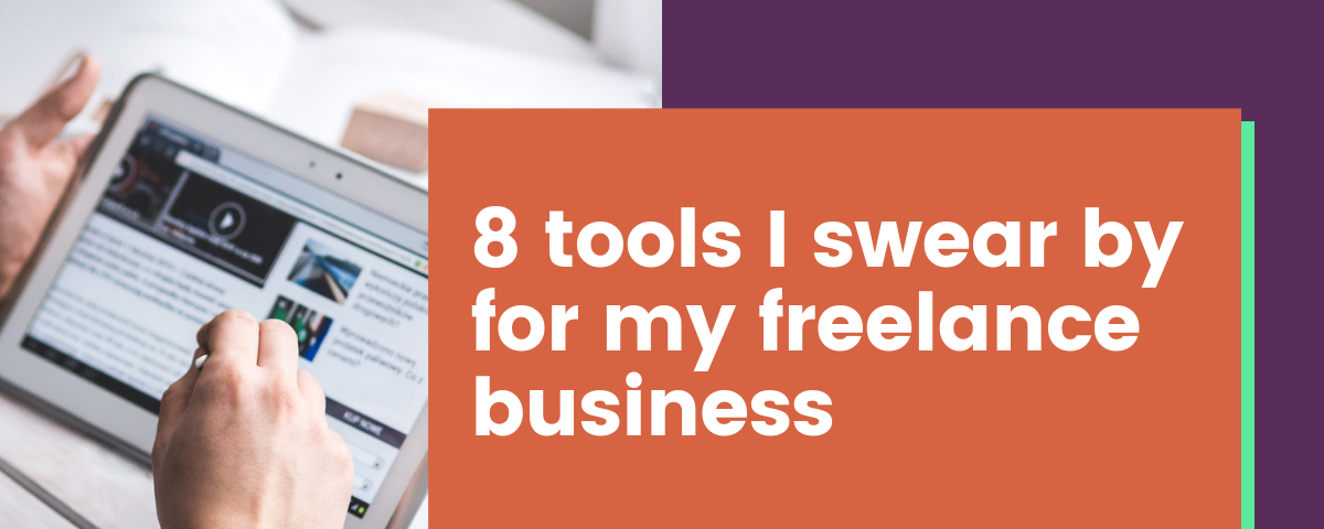 8 Tools I Swear By for My Freelance Business