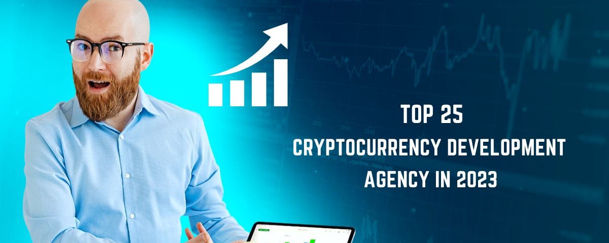 Top 25 Cryptocurrency Development Companies In 2023