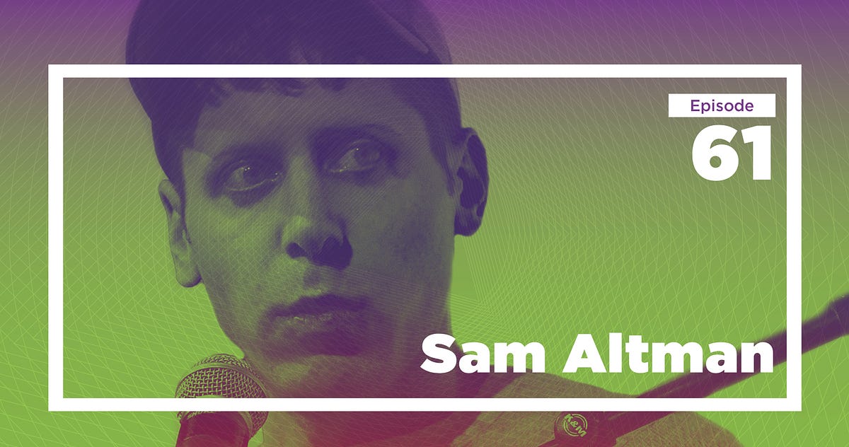 Sam Altman on Loving Community, Hating Coworking, and the Hunt for Talent (Ep. 61 — Live)