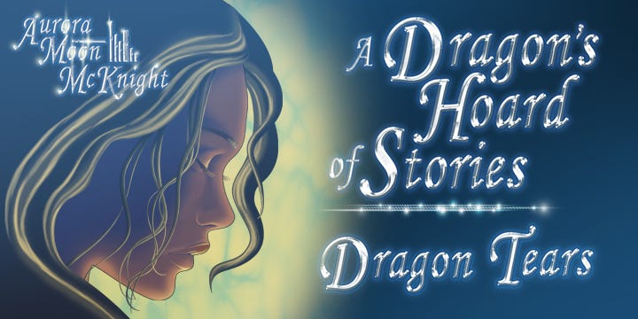 A young woman with light shining behind. The text reads Aurora Moon McKnight, A Dragon’s Hoard of Stories, Dragon Tears.