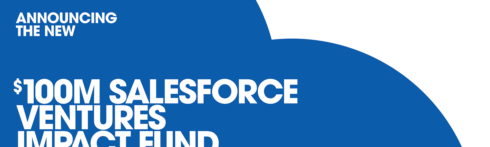 Announcing the new $100M Salesforce Ventures Impact Fund