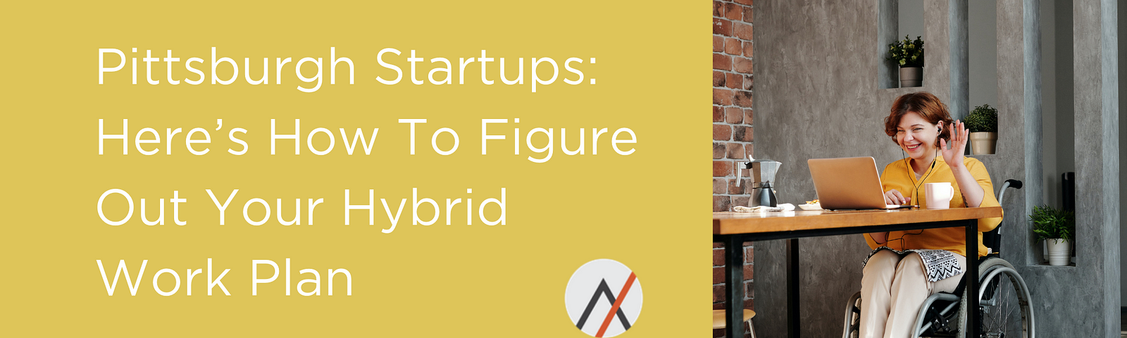 Pittsburgh Startups: Here’s how to figure out your hybrid work plan.