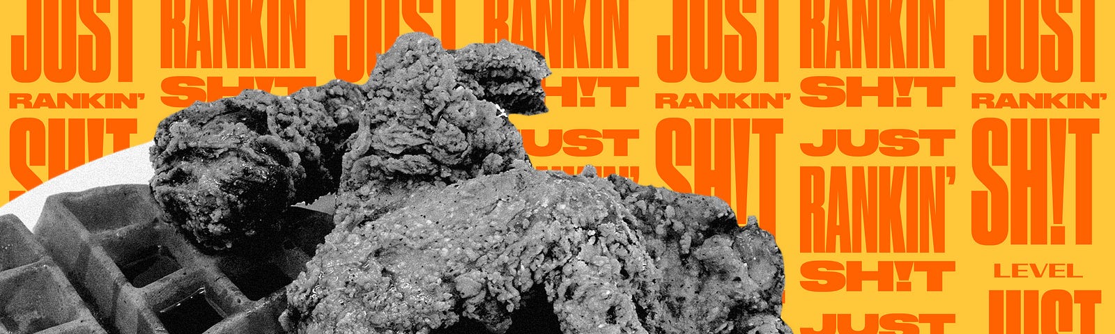 A photo illustration of a chicken and waffles meal and “Just Rankin Shit” text in the background