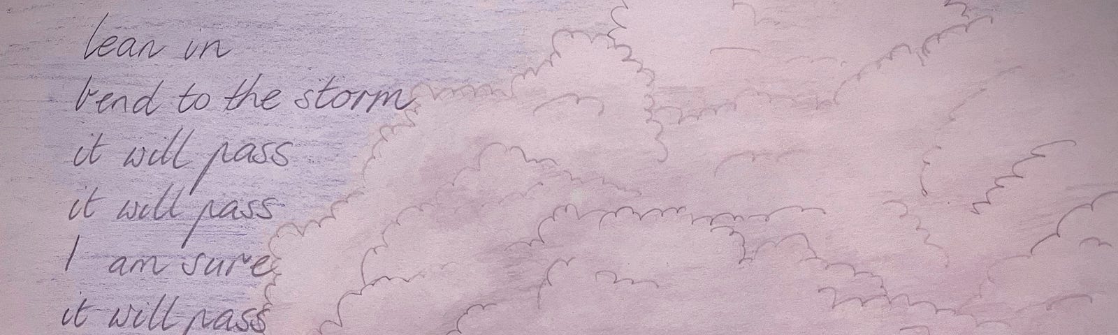 A coloured pencil illustration of storm clouds and several lines of handwritten words.