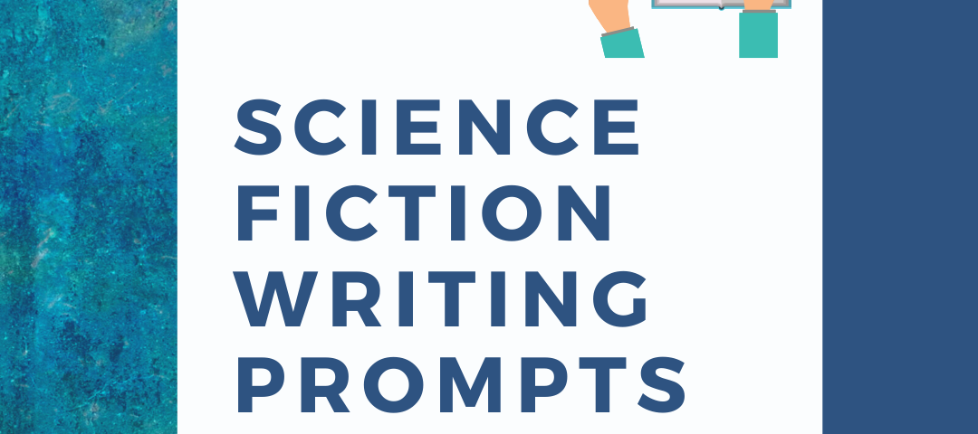 Science Fiction Writing Prompts article cover with an image of the title and a set of hands holding coffee and writing in a journal. Writing prompts that teach craft.