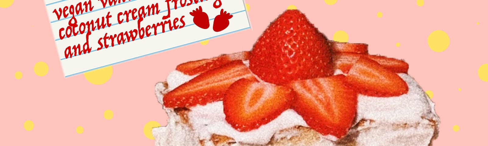 A square slice of cake with white frosting, decorated with sliced strawberries. A piece of note paper says the recipe title.