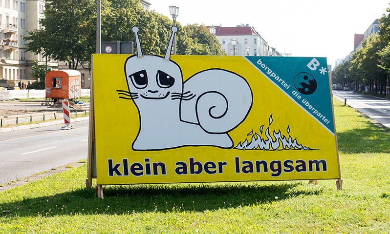 A wonderful "Klein aber Langsam" (Small, but slow) political slogan of satirical Berlin Party "Bergpartie die Überpartie" in. the 2017 Federal Election