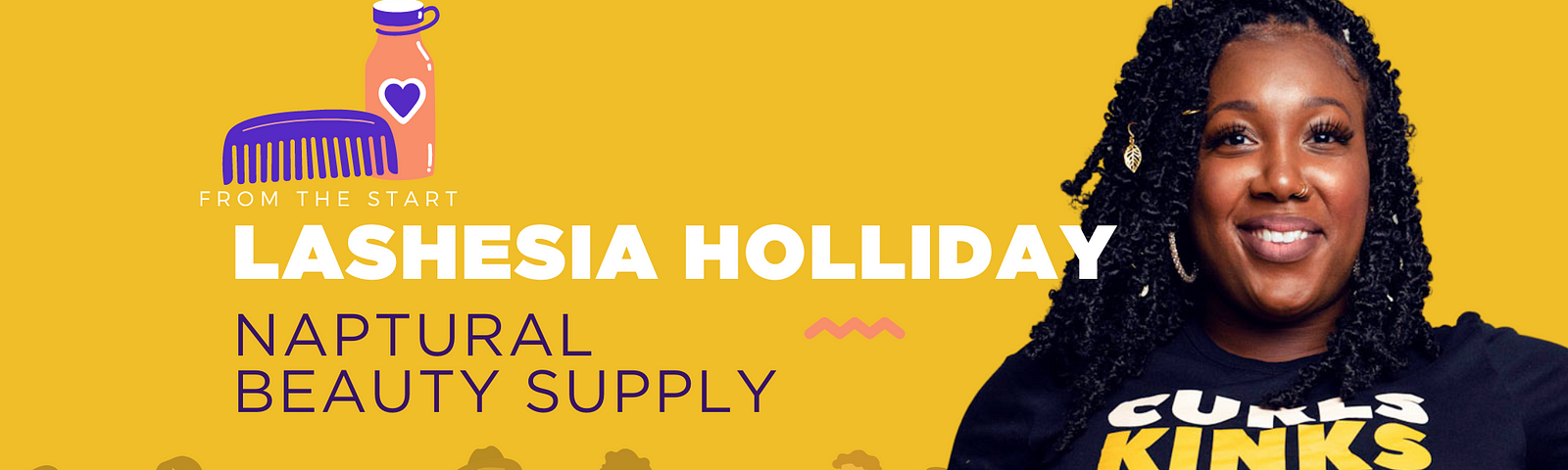 FROM THE START: LaShesia Holliday — Founder of Naptural Beauty Supply