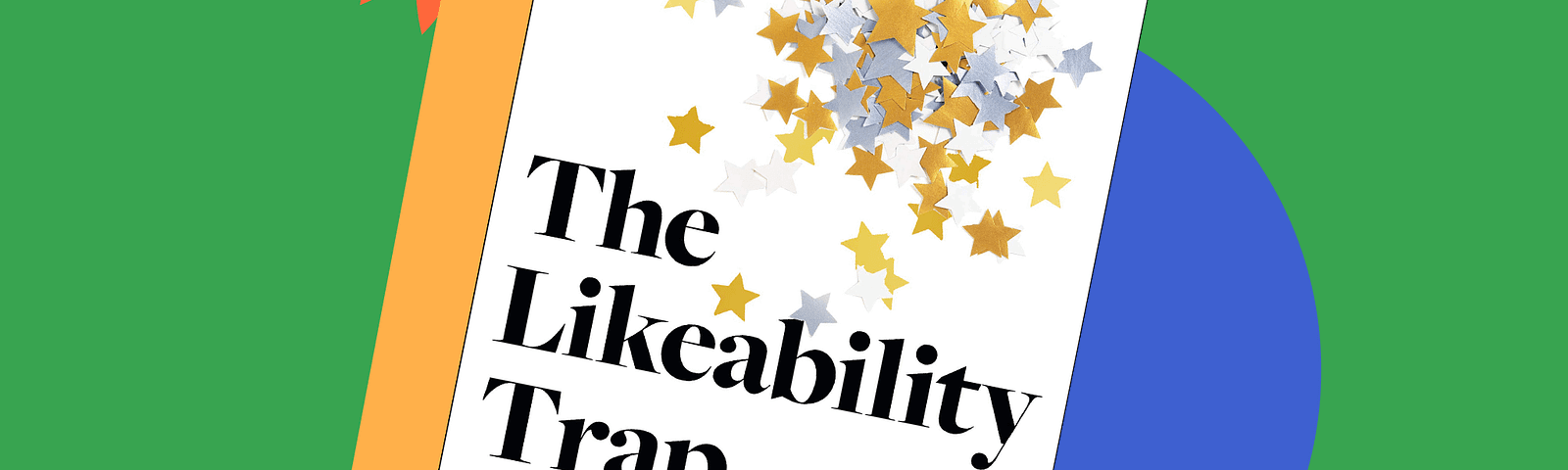 Book jacket cover for The Likeability Trap: How to Break Free and Succeed as You Are by Alicia Menendez