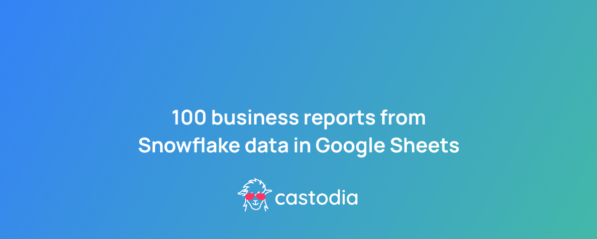 100 business reports from Snowflake to Google Sheets