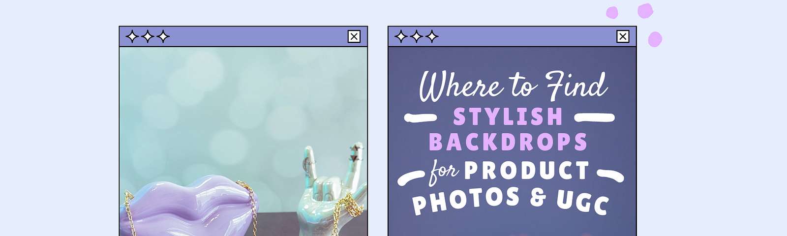 Article feature image: where to find stylish backdrops for product photos & UGC. Left image of styled decorations and right image of rose with title text overlay