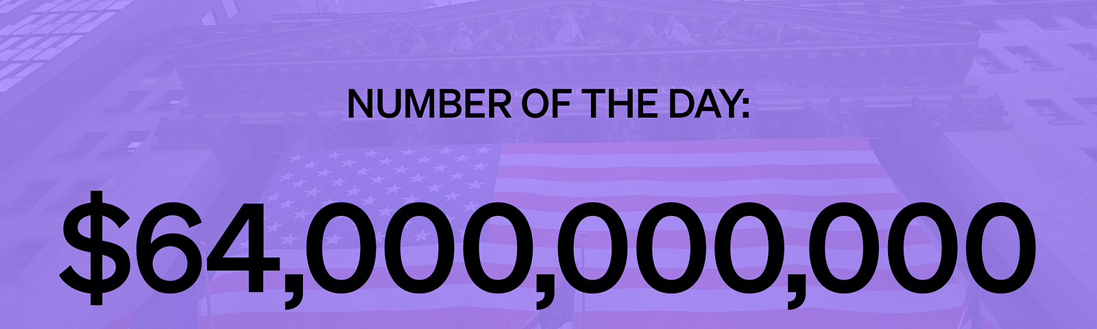 Number of the Day: $64,000,000,000