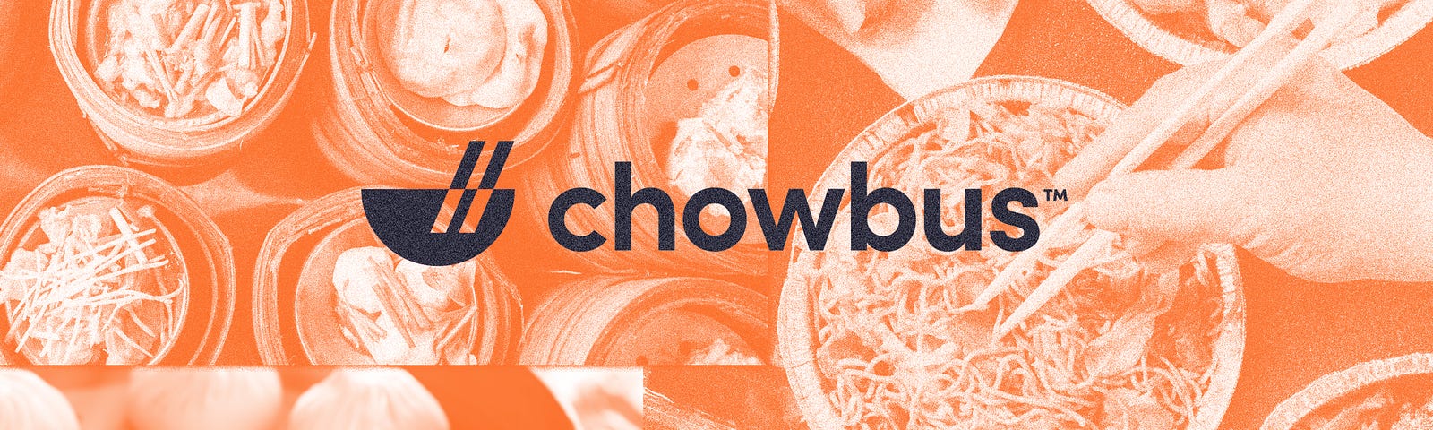 Photo treatment of chowbus logo overlaid on orange-filtered photos of Chinese cuisine.