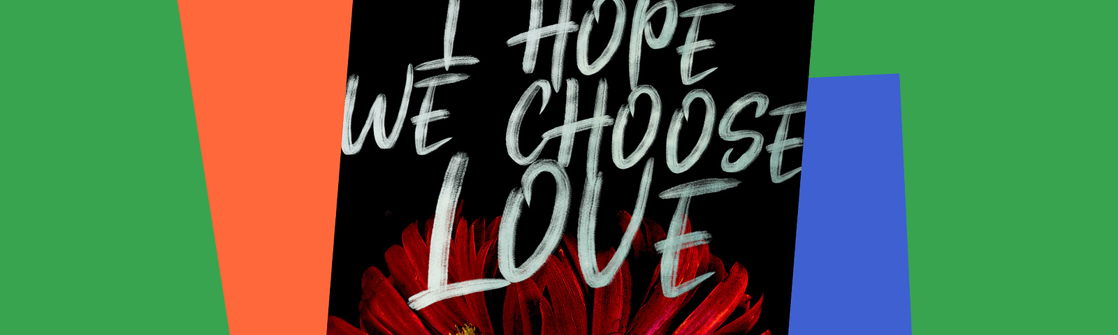 Book jacket cover for I Hope We Choose Love by Kai Cheng Thom