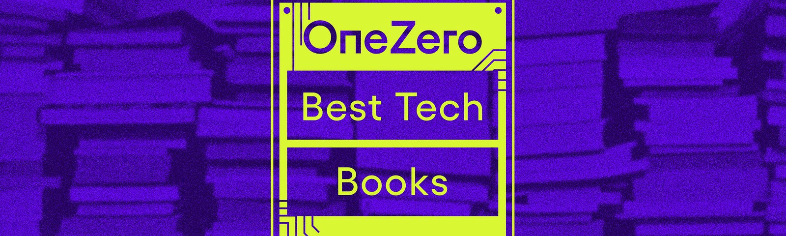 A square graphic with the text “OneZero Best Tech Books 2020” placed over a background image of stacks of books.