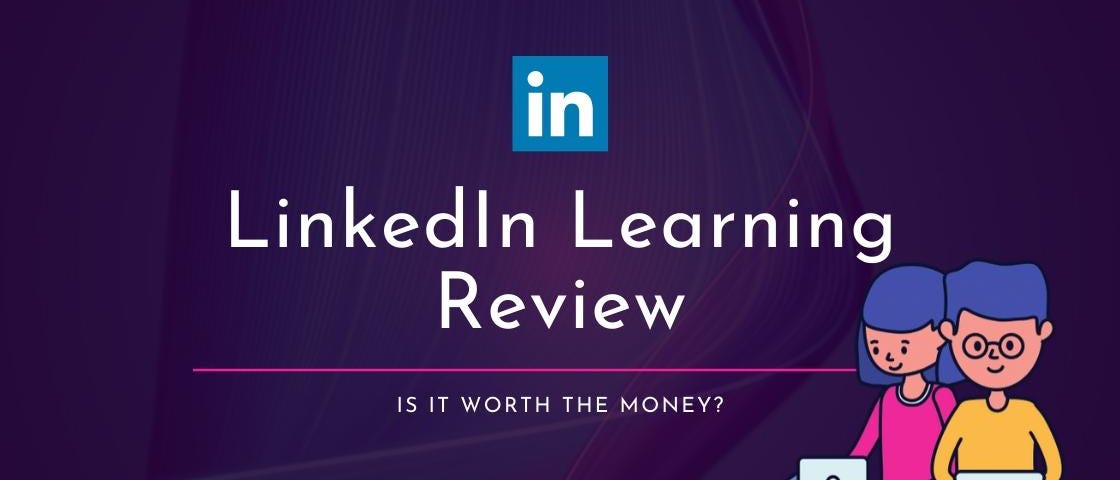 LinkedIn Learning / Lynda Review 2020, is it worth the money