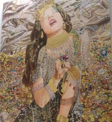 A painting of a woman kneeling in mounds of precious jewels, crowned and jeweled herself head-to-toe in all sorts of precious gold and jewels. Her long brown hair is leaning back like her head and closed eyes, mouth agape with drool, as she is grasping jewels in her hand as if she is ecstasy from it.